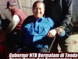Gubernur NTB Nginap Langsung Di Tenda Pengungsian Bencana Di  Manggarai